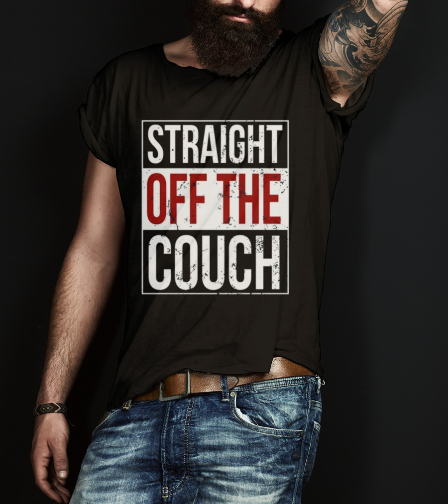Straight Off The Couch T-Shirt