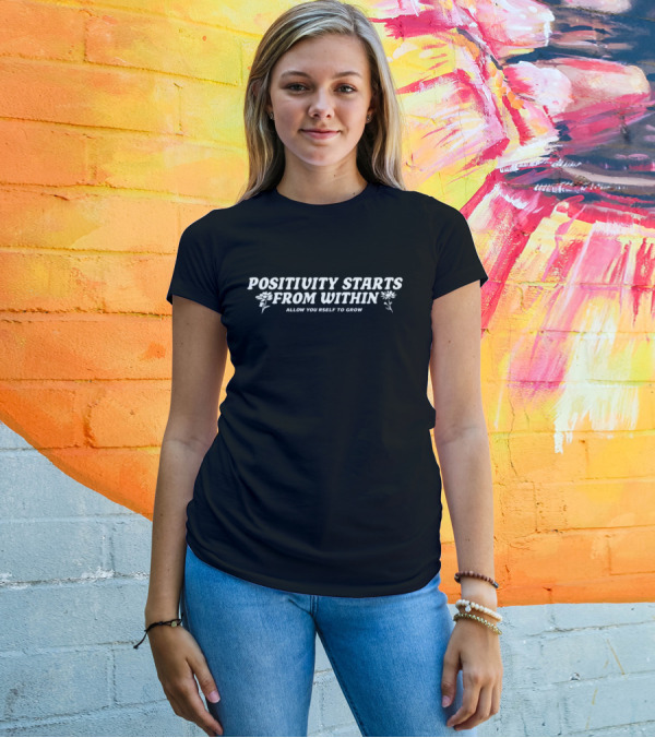 Positivity Starts From Within Allow Yourself To Grow Floral Accents T-Shirt