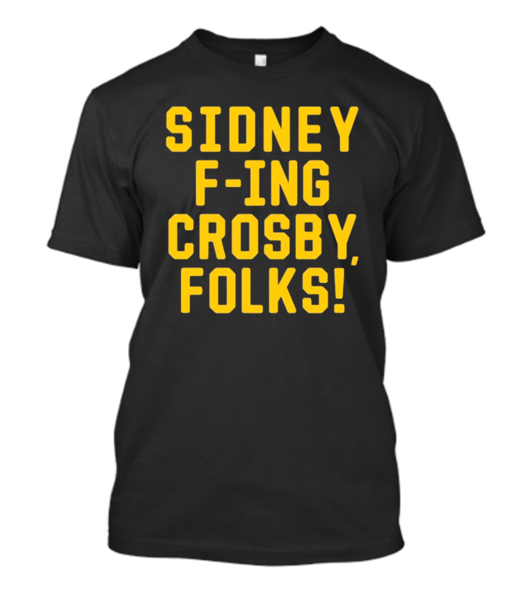 Sidney F-Ing Crosby Folks T-Shirt