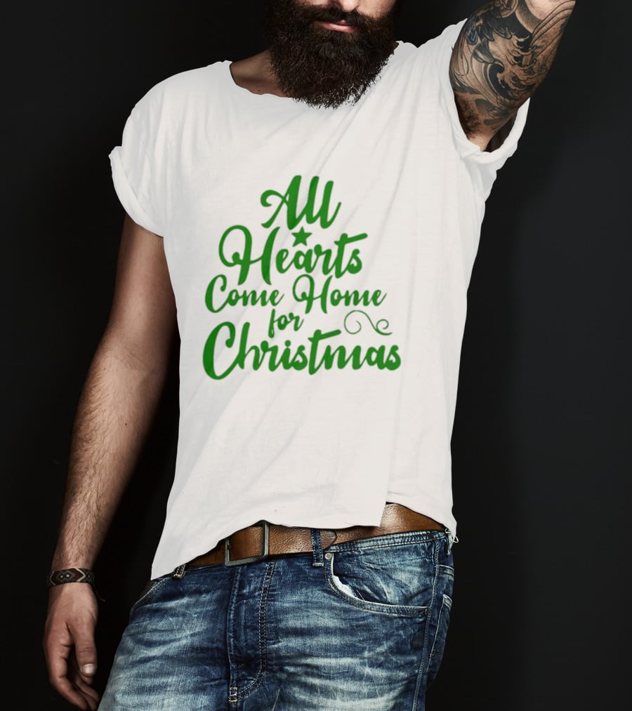 All Hearts Come Home For Christmas Green Holiday Text T-Shirt