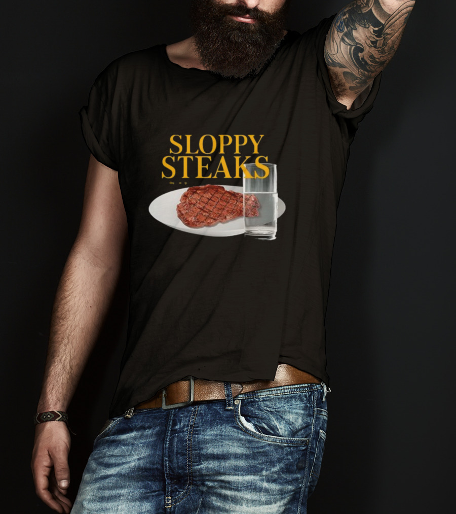 SLOPPY STEAKS Plate With Glass Of Water T-Shirt