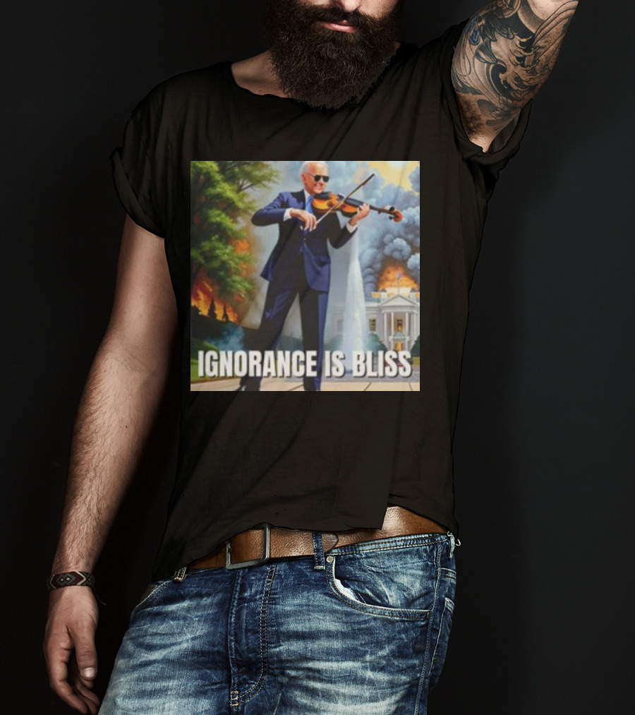 Ignorance Is Bliss Violinist In Suit Playing Amidst Fires And White House T-Shirt