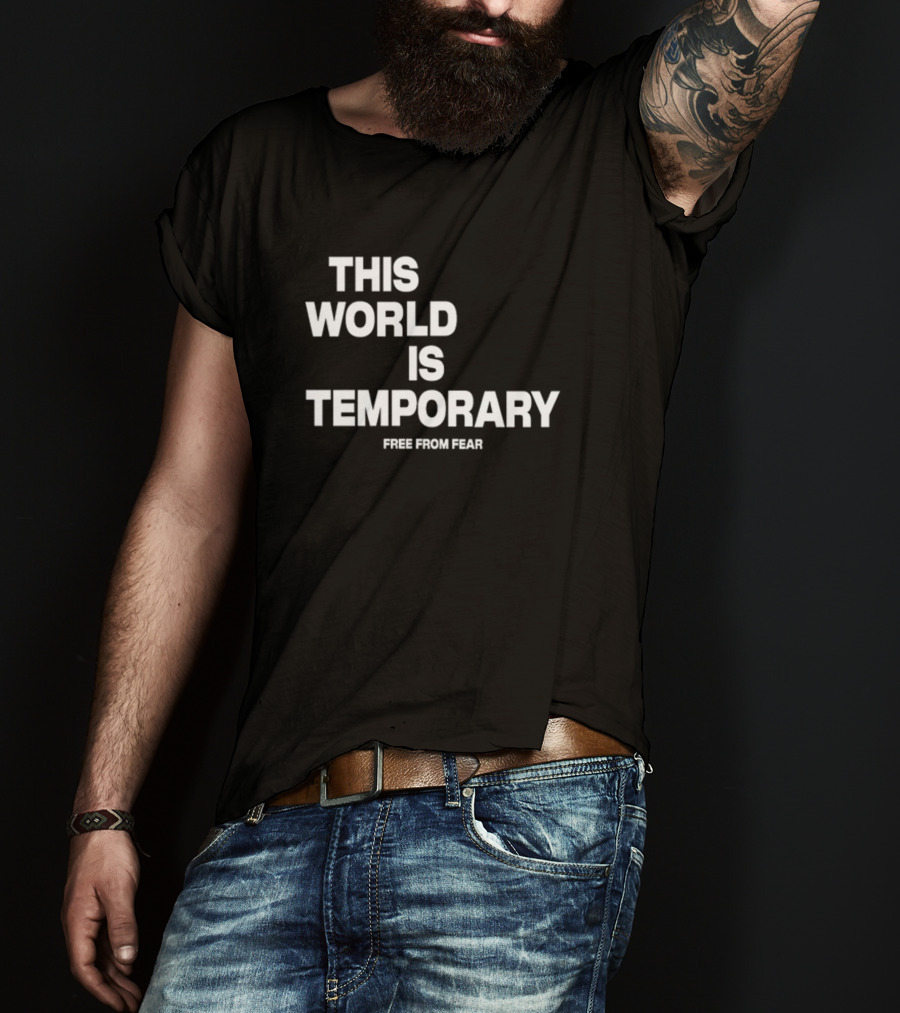 This World Is Temporary Free From Fear T-Shirt