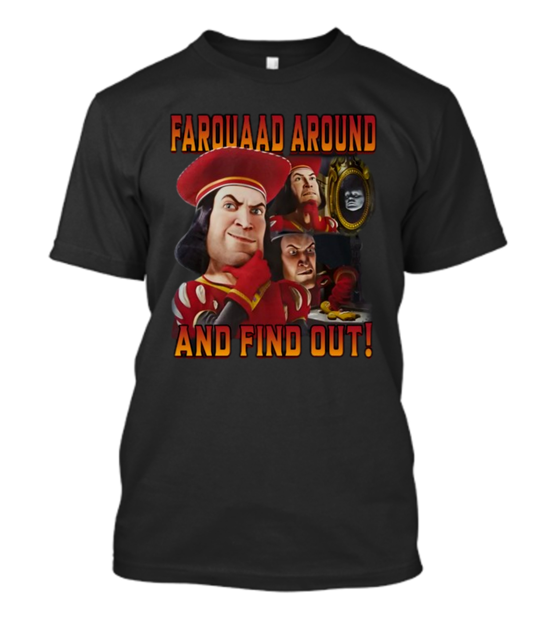 Farquaad Around And Find Out Shrek Character Humor T-Shirt