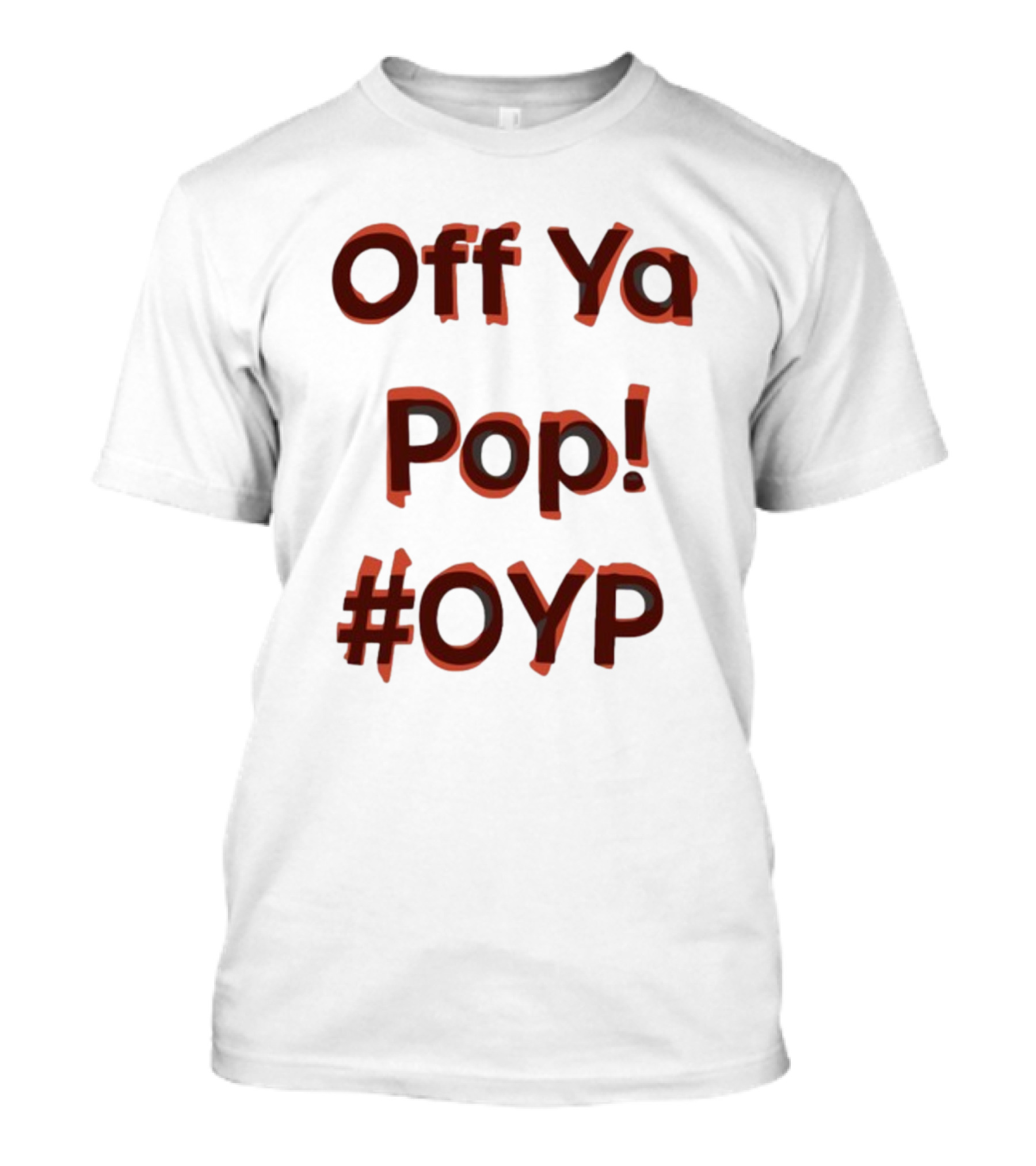 Off Ya Pop #OYP T-Shirt