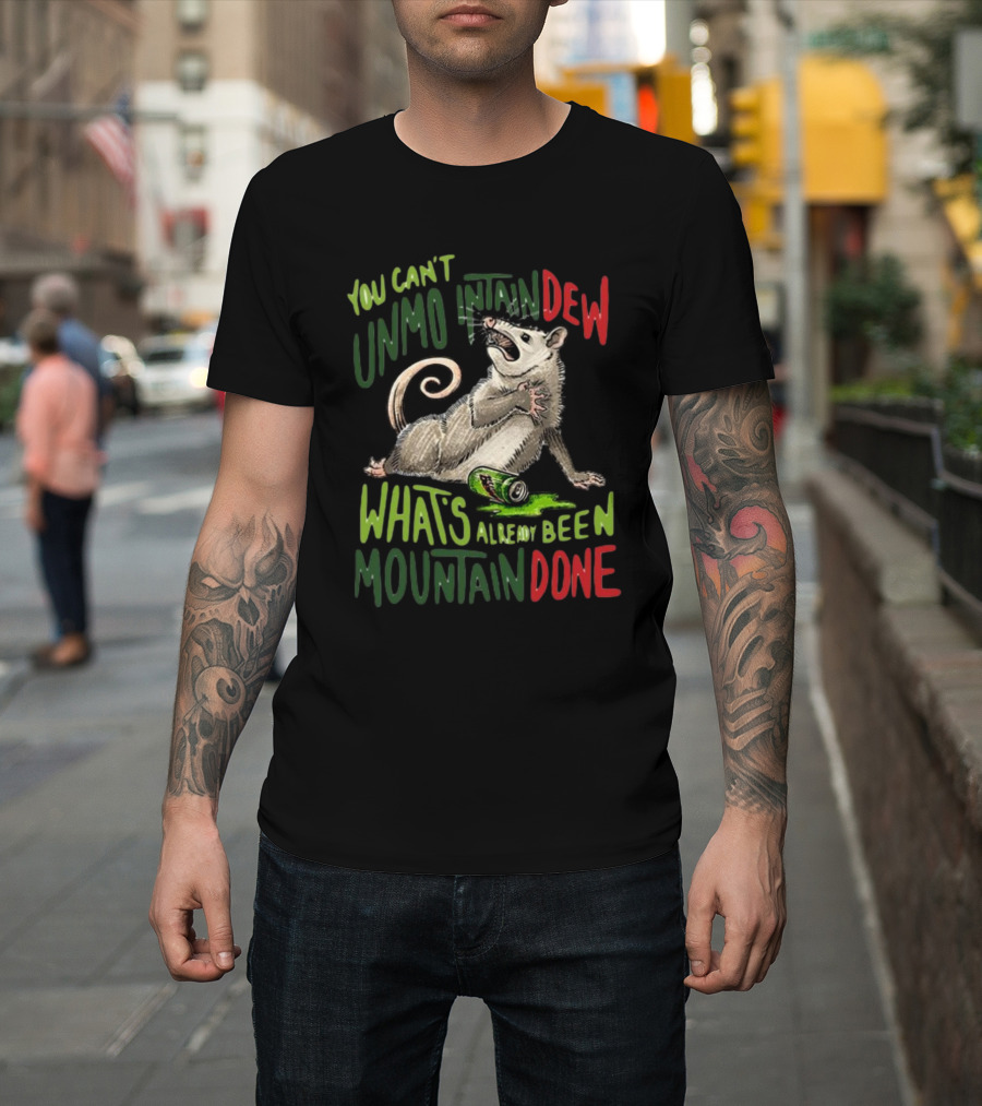 Jared Krichevsky You Can't Unmountain Dew What's Already Been Mountain Done Opossum and Soda Can T-Shirt