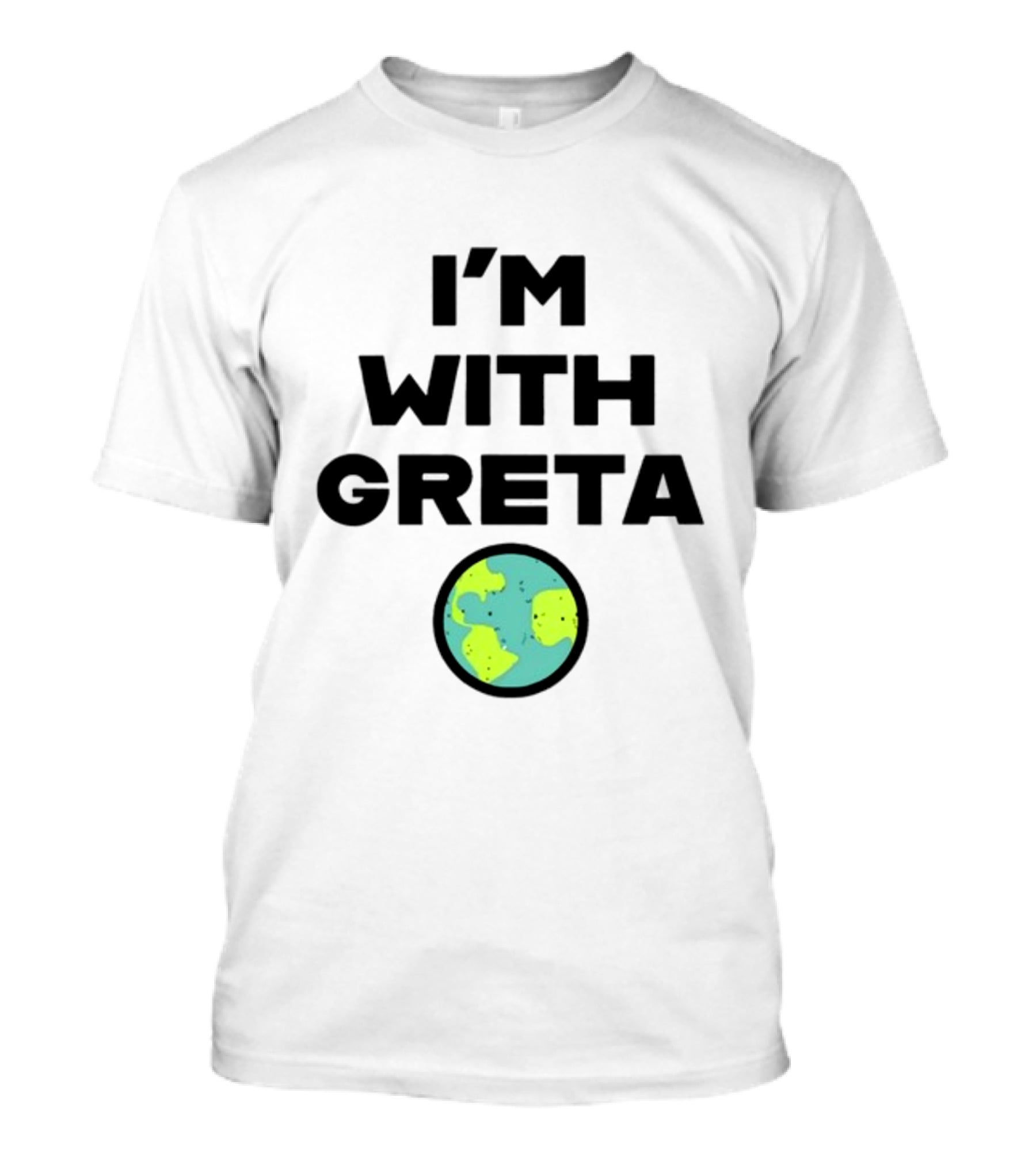I'm With Greta Planet Earth Green Climate T-Shirt