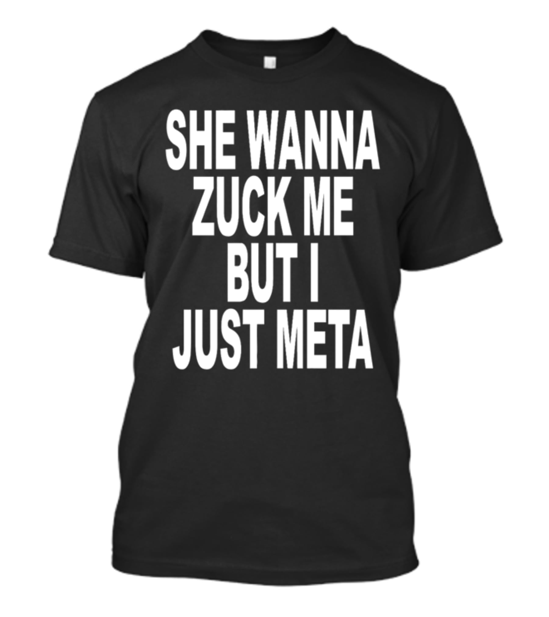 Shoprevive She Wanna Zuck Me But I Just Meta Meme Phrase T-Shirt