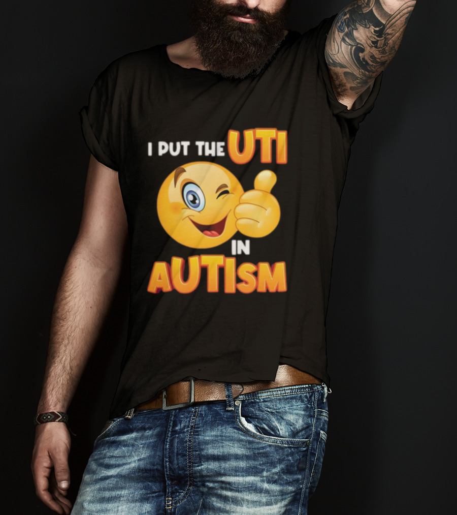 I Put The Uti In Autism Funny Winking Emoji Thumbs Up T-Shirt