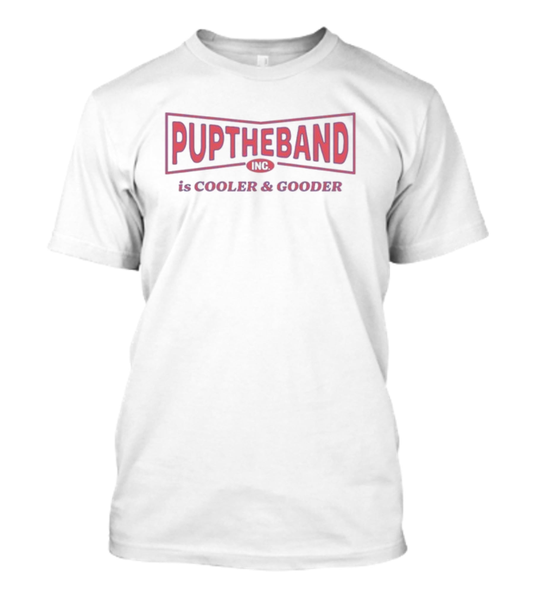 PUPTHEBAND INC Is Cooler And Gooder T-Shirt