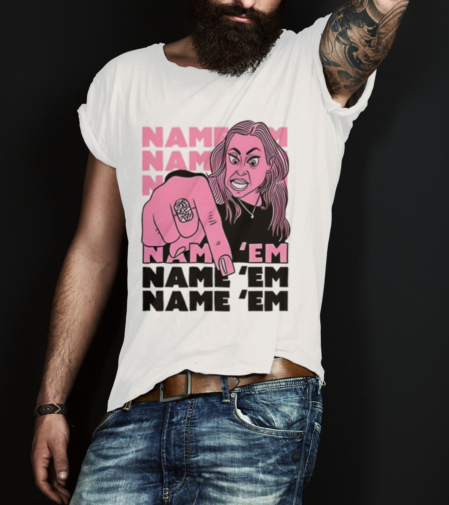 Name 'Em Name 'Em Name 'Em Name 'Em T-Shirt