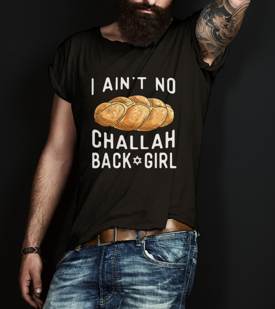 Coolriderr I Ain't No Challah Back Girl Jewish Bread Humor T-Shirt