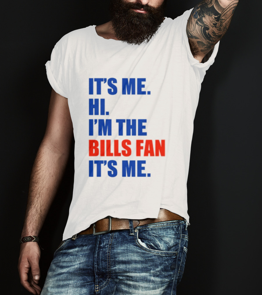 It's Me Hi I'm The Bills Fan It's Me Buffalo NFL Football T-Shirt