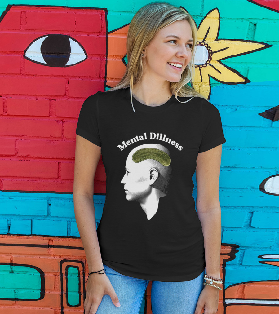 Gotfunny Mental Dillness Pickle Brain Humor T-Shirt