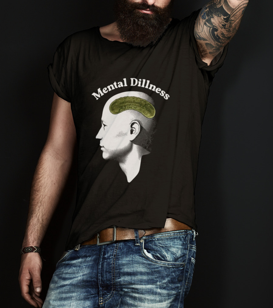 Gotfunny Mental Dillness Pickle Brain Humor T-Shirt