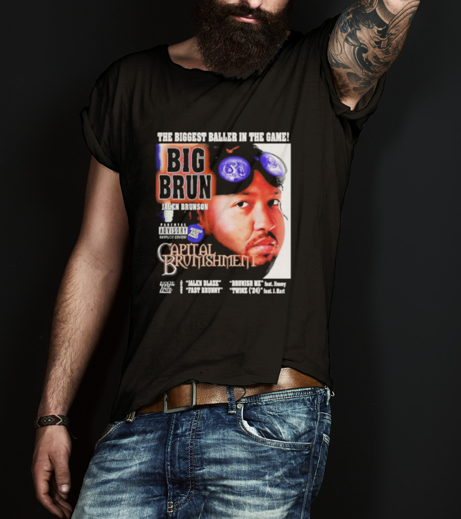 The Biggest Baller IN The Game Big Brun Jalen Brunson Capital Brunishment T-Shirt