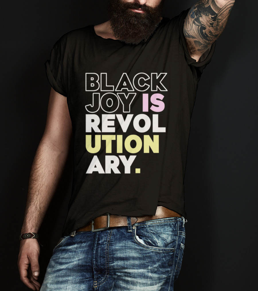 Tami Sawyer Black Joy Is Revolutionary T-Shirt
