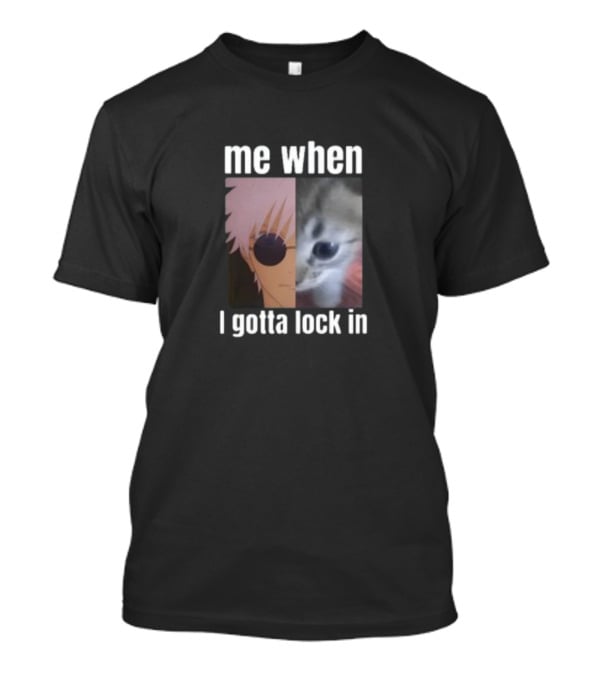 Me When I Gotta Lock In Anime Character And Cat Face Edit T-Shirt