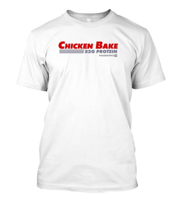 Chicken Bake 52G Protein Massenomics T-Shirt