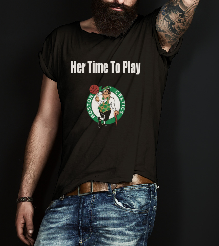 Her Time To Play Boston Celtics Basketball T-Shirt