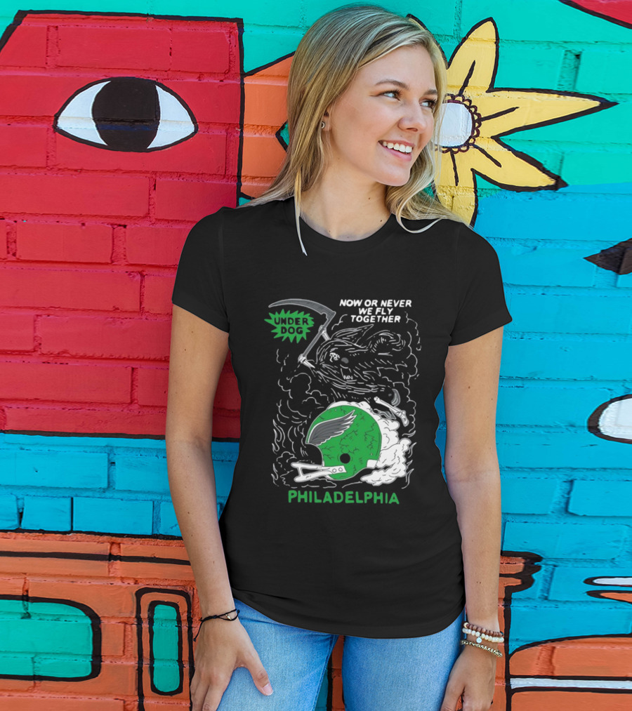 Now Or Never We Fly Together Under Dog Philadelphia T-Shirt