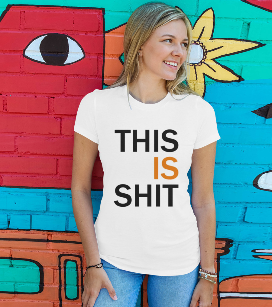 THIS IS SHIT T-Shirt