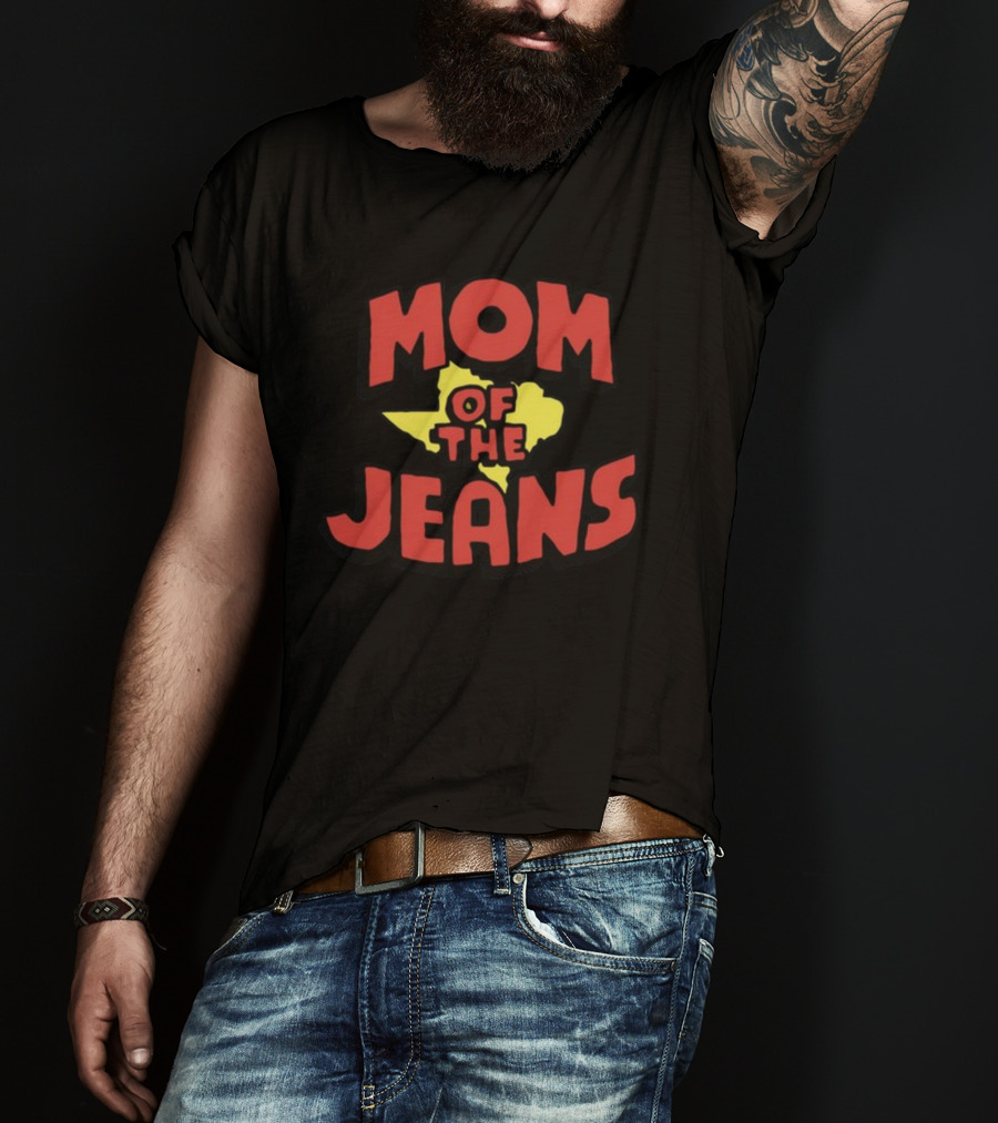 Mom Of The Jeans Iwantmyhoney Store T-Shirt