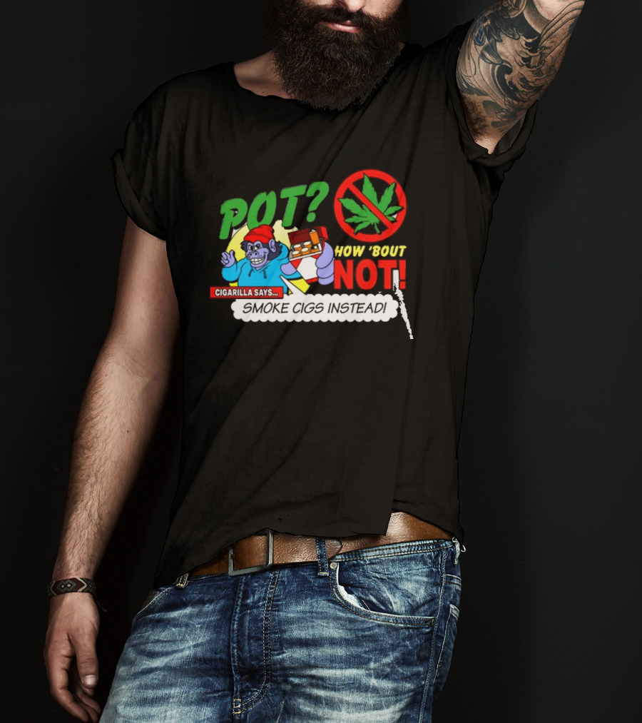 SuperMegaShow Pot How 'Bout Not Cigarilla Says Smoke Cigs Instead Weed Leaf Crossed Out T-Shirt