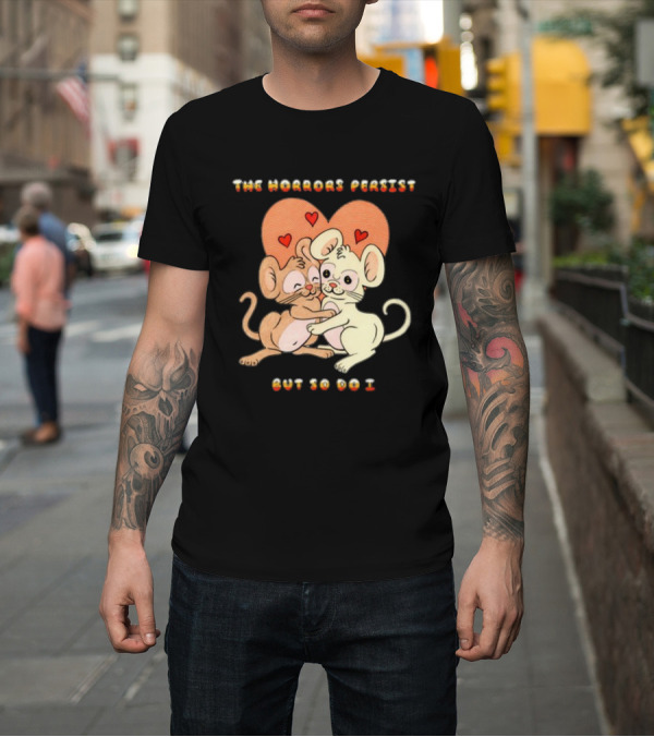 Shirt: The Horrors Persist But So Do I Cute Cartoon Mice Embrace with Hearts T-Shirt The Horrors Persist But So Do I Cute Cartoon Mice Embrace with Hearts T-Shirt