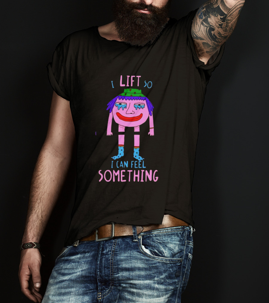 I Lift So I Can Feel Something Funny Cartoon Character Lifting Weights T-Shirt