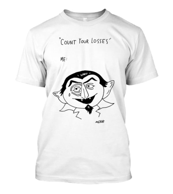 Count Your Losses Me Vampire MGRAY T-Shirt