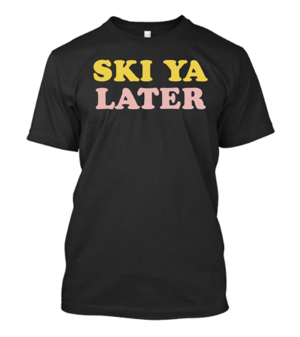 Ski Ya Later Winter T-Shirt