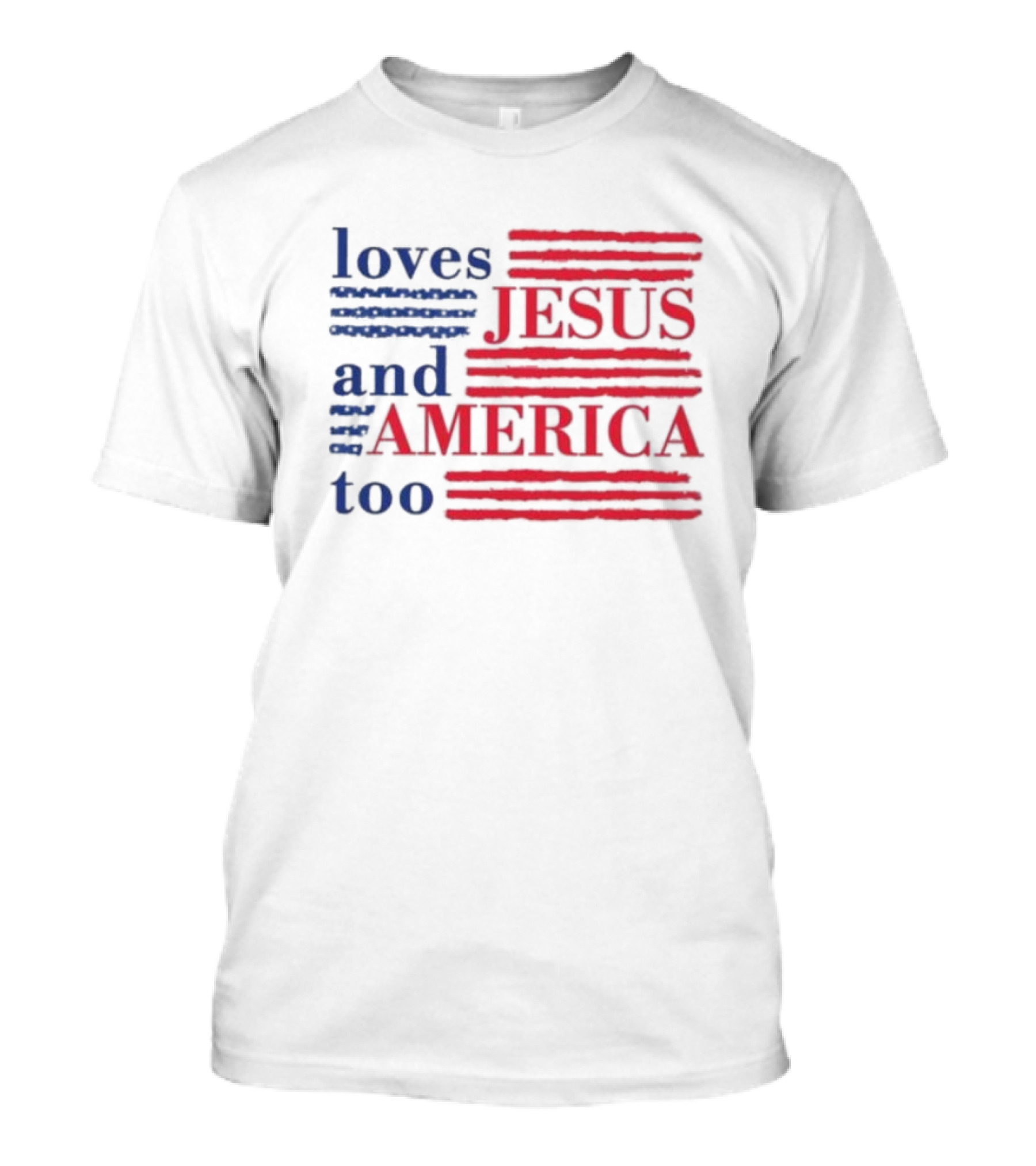 Loves Jesus And America Too Red White Blue Stripes T-Shirt