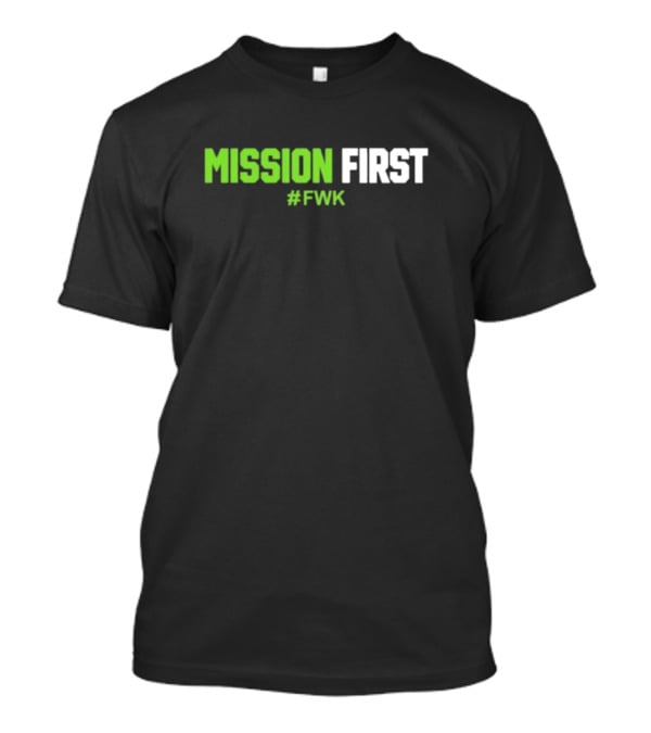 MISSION FIRST #FWK T-Shirt