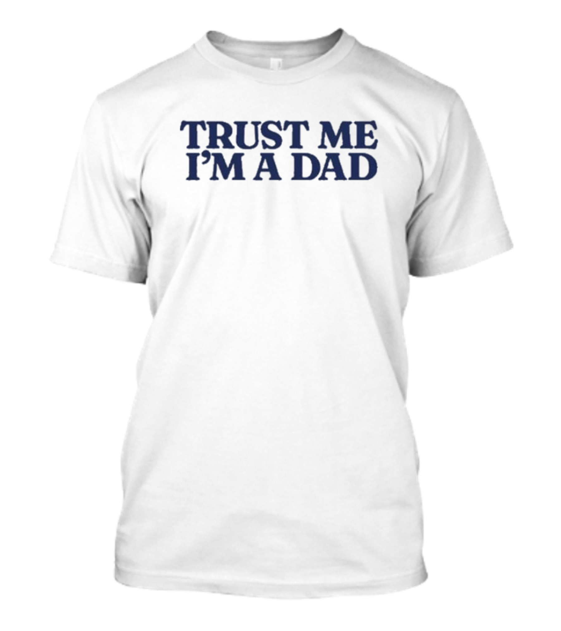 Trust Me I'm A Dad T-Shirt