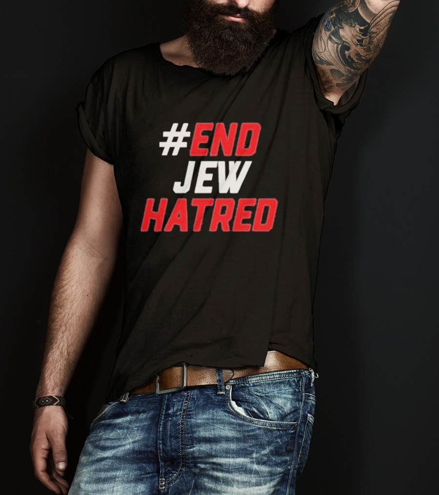 End Jew Hatred Initiative For Fighting Anti-Semitism T-Shirt