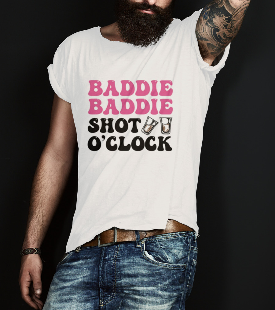 Baddie Baddie Shot O'Clock T-Shirt