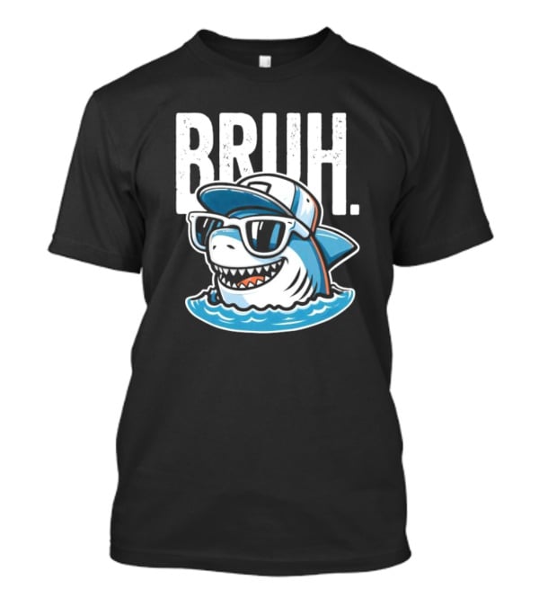 BRUH Great White Cool Shark With Sunglasses And Cap T-Shirt