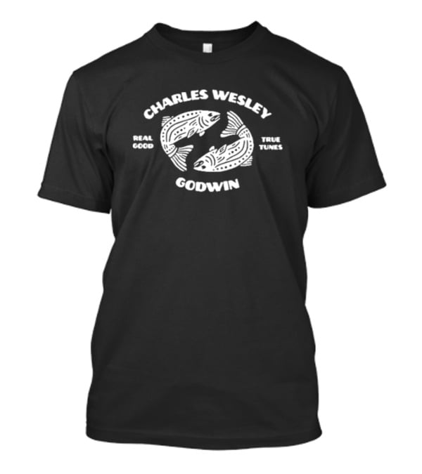 Charles Wesley Godwin Real Good True Tunes Trout T-Shirt