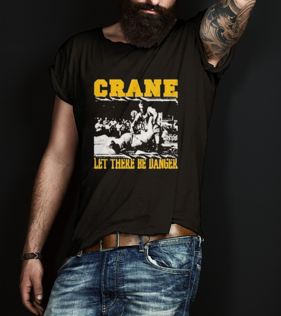 Crane Let There Be Danger Wrestling Action Scene T-Shirt
