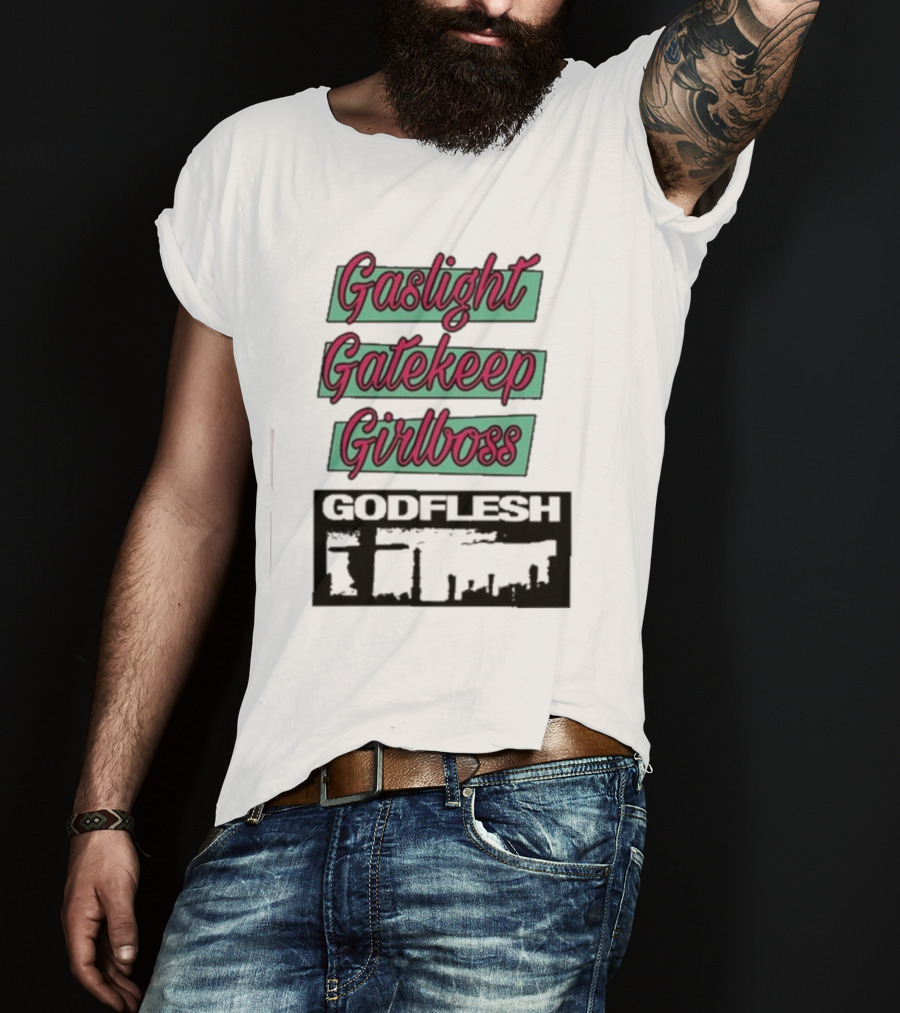 Gaslight Gatekeep Girlboss Godflesh Aesthetic T-Shirt