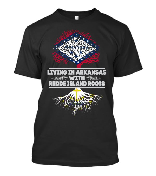 Living In Arkansas Pride With Rhode Island Heritage Tree T-Shirt