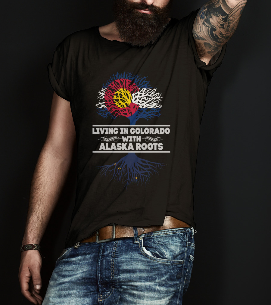 Living In Colorado With Alaska Roots And Colorado Flag Tree T-Shirt