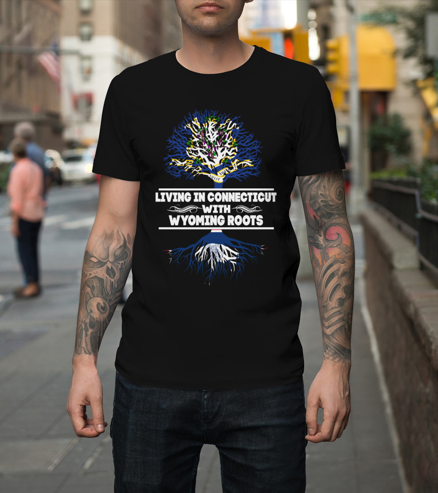 Living In Connecticut With Deep Wyoming Roots Heritage Tree T-Shirt