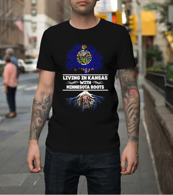 Shirt: Living in Kansas With Minnesota Roots State Flags in Tree T-Shirt Living in Kansas With Minnesota Roots State Flags in Tree T-Shirt