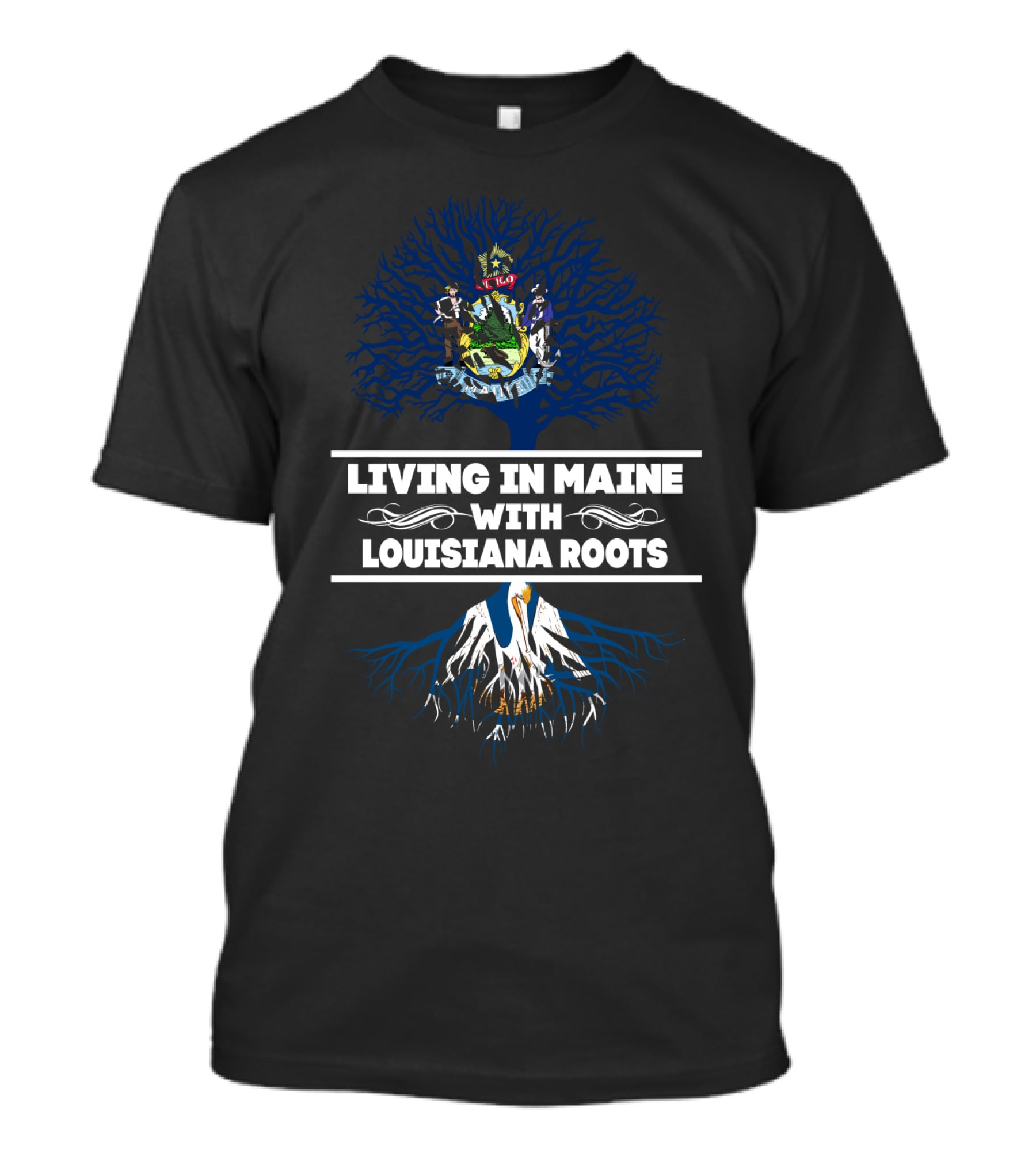 Living In Maine With Louisiana Roots Tree Design Maine State Emblem And Louisiana Pelican T-Shirt