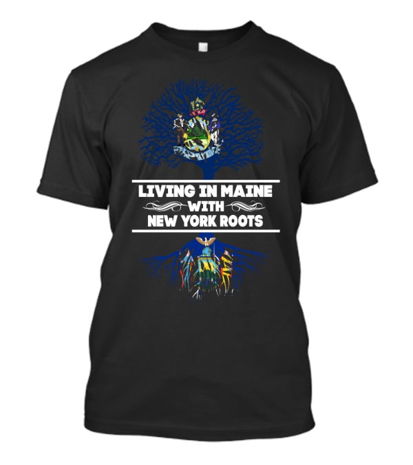 Maine Living With New York Roots Tree Design Featuring State Symbols T-Shirt