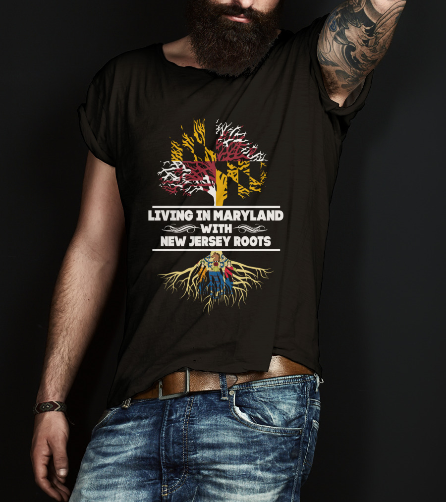 Living In Maryland With New Jersey Roots Featuring Maryland And New Jersey Flag Tree T-Shirt