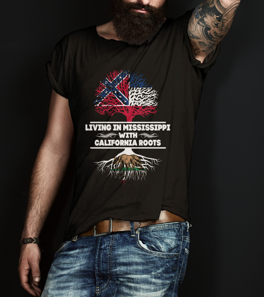Living In Mississippi With California Roots Tree Design Mississippi Flag Overlay T-Shirt
