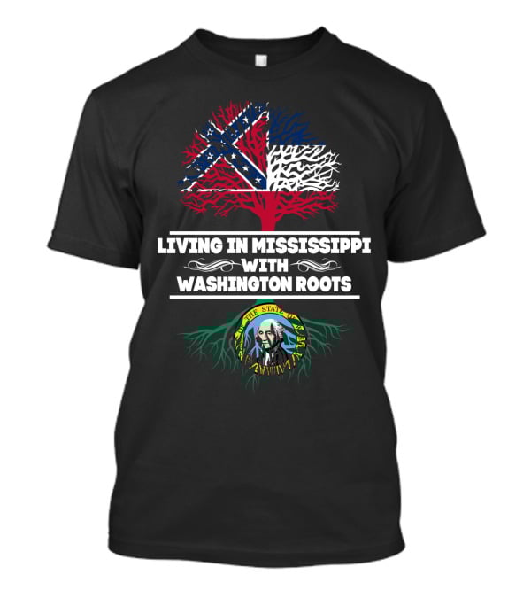 Living In Mississippi Embracing Heritage With Washington Roots Symbolism T-Shirt